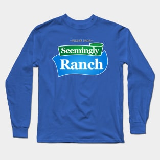 Seemingly Ranch! Long Sleeve T-Shirt